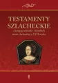 Testamenty szlacheckie z ksiąg grodzkich i ziemskich - tantis.pl