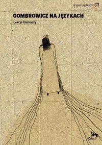 Gombrowicz na językach. Lekcje tłumaczy - tantis.pl