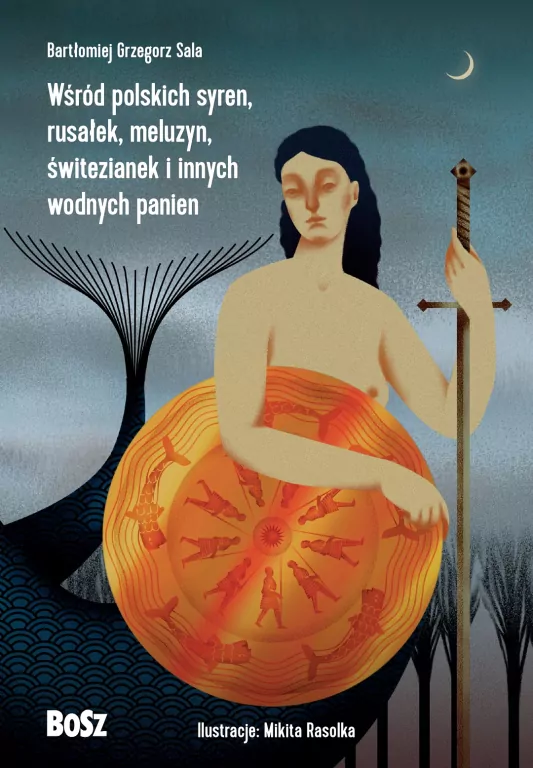 Wśród polskich syren, rusałek, meluzyn, świtezianek i innych wodnych panien. Legendarz - tantis.pl
