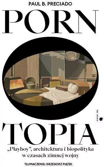 Pornotopia. Playboy, architektura i biopolityka w czasach zimnej wojny - tantis.pl