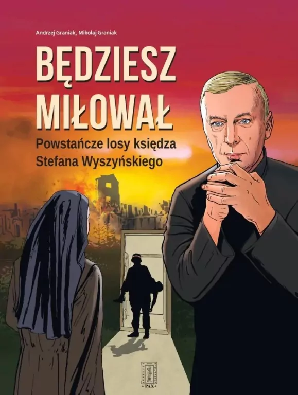 Będziesz miłował. Powstańcze losy Księdza... - tantis.pl