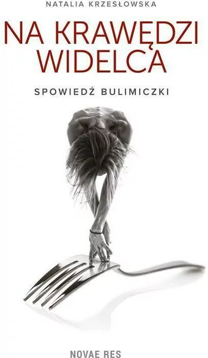 Na krawędzi widelca. Spowiedź bulimiczki - tantis.pl