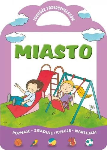 Miasto. Podróże przedszkolaków. Poznaję, zgaduję, rysuję, naklejam. - tantis.pl