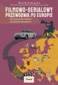 Filmowo-serialowy przewodnik po Europie. 100 wycieczek śladami ulubionych bohaterów - tantis.pl