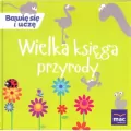 Wielka księga przyrody. Bawię się i uczę - tantis.pl
