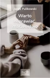 Warto naprawiać małżeństwo