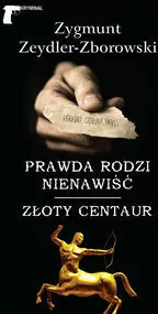 Prawda rodzi nienawiść/Złoty centaur - tantis.pl