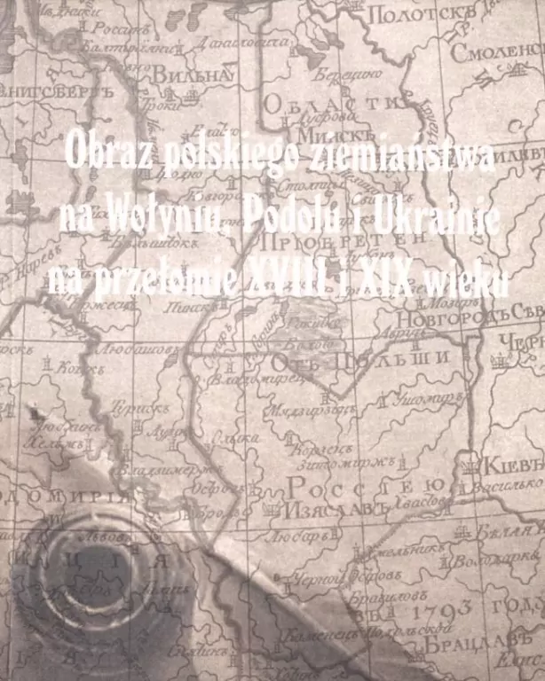 Obraz polskiego ziemiaństwa na Wołyniu, Podolu i Ukrainie na przełomie XVIII i XIX wieku - tantis.pl