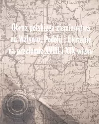 Obraz polskiego ziemiaństwa na Wołyniu, Podolu i Ukrainie na przełomie XVIII i XIX wieku
