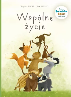 Wspólne życie. Rodzina Borsuków i Lisów przedstawia. Mój pierwszy komiks 5+. Tom 3