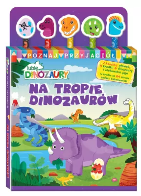 Lubię Dinozaury. Na tropie dinozaurów. Poznaj przyjaciół. Cz.1