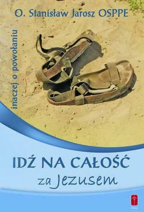 Idź na całość za Jezusem. Inaczej o powołaniu - tantis.pl