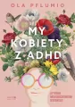 My kobiety z ADHD. Atypowe. Neuroróżnorodne. Wspaniałe - tantis.pl