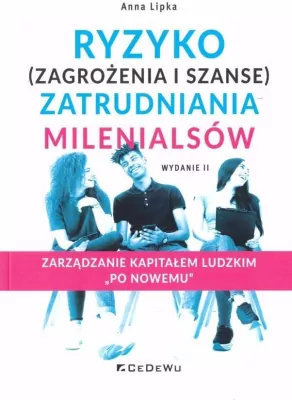Ryzyko (zagrożenia i szanse) zatrudnienia milenialsów. Wydanie 2