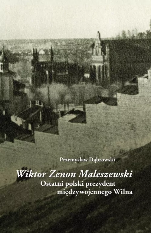 Wiktor Zenon Maleszewski. Ostatni polski prezydent - tantis.pl