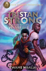 Tristan Strong wybija dziurę w niebie. Rick Riordan przedstawia