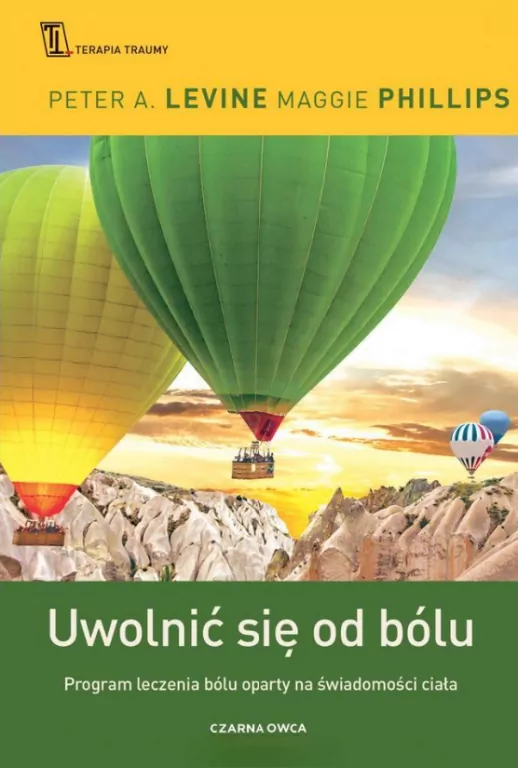 Uwolnić się od bólu. Program leczenia bólu oparty na świadomości ciała - tantis.pl