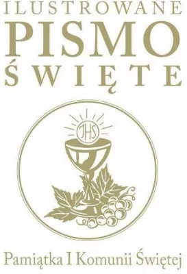Ilustrowane Pismo Święte. Pamiątka I Komunii Świętej