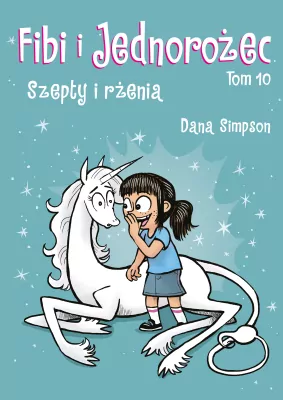 Szepty i rżenia. Fibi i Jednorożec. Komiksy są super! Tom 10