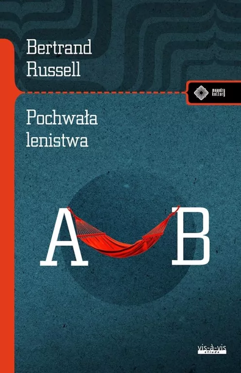 Pochwała lenistwa i inne eseje - tantis.pl