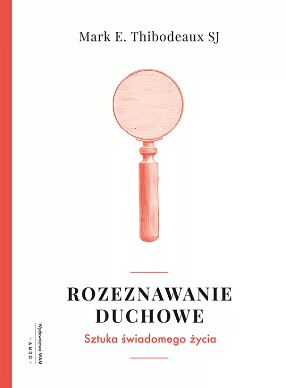 Rozeznawanie Duchowe. Sztuka Świadomego Życia - tantis.pl