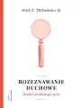 Rozeznawanie Duchowe. Sztuka Świadomego Życia - tantis.pl