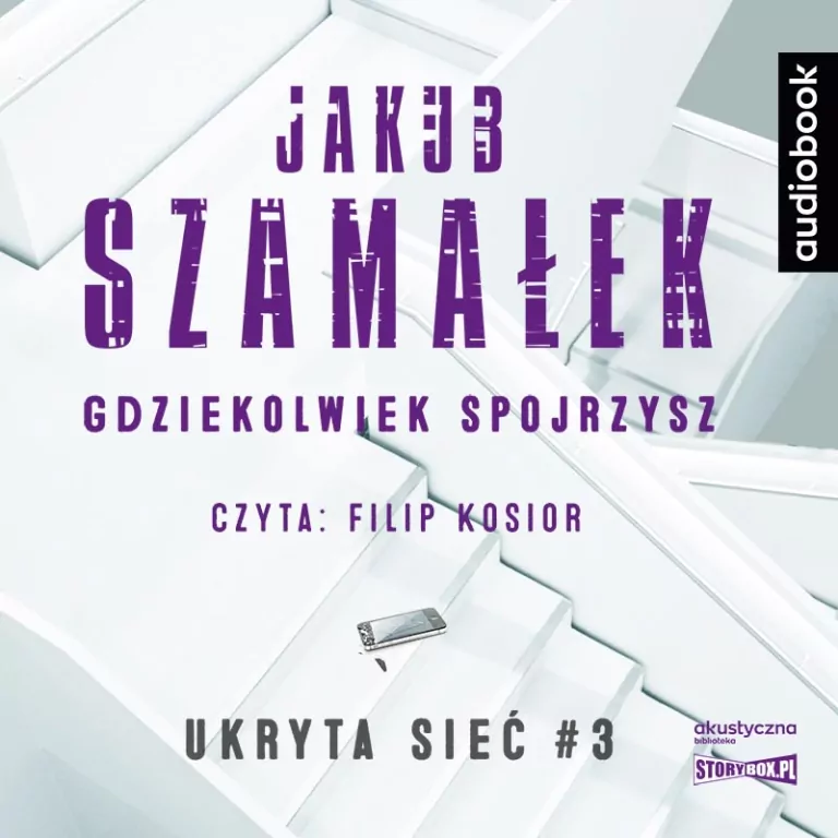 Gdziekolwiek spojrzysz. Ukryta sieć. Tom 3. Audiobook - tantis.pl