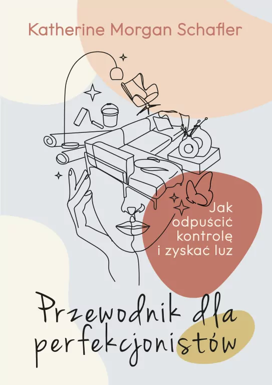 Przewodnik dla perfekcjonistów. Jak odpuścić kontrolę i zyskać luz - tantis.pl