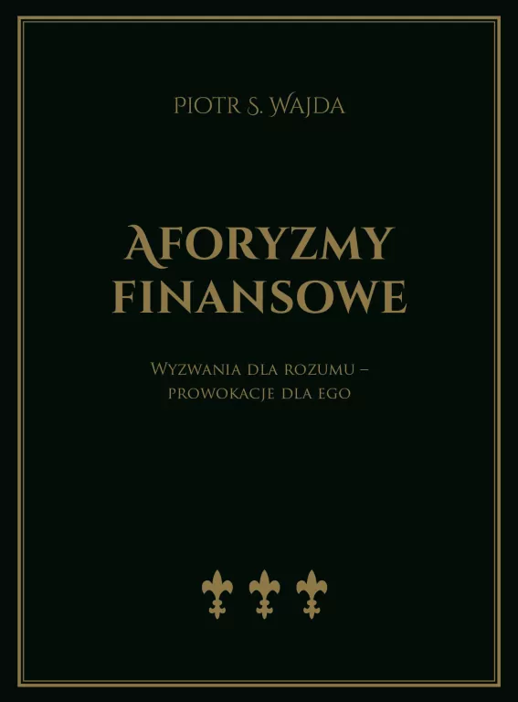 Aforyzmy finansowe. Wyzwania dla rozumu... - tantis.pl