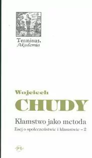 Kłamstwo jako metoda. Esej o społeczeństwie i kłamstwie. Tom 2