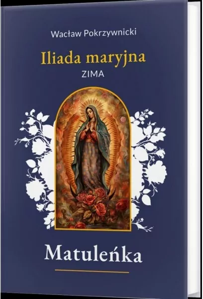 Matuleńka. Iliada maryjna. Zima. Tom 1 - tantis.pl