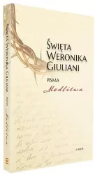Święta Weronika Giuliani. Pisma Modlitwa. Wydanie 2