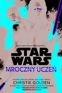 Star Wars. Mroczny uczeń - tantis.pl