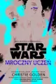 Star Wars. Mroczny uczeń - tantis.pl