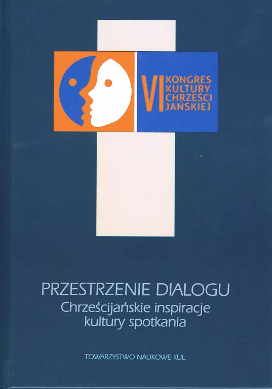 Przestrzenie dialogu Chrześcijańskie inspiracje kultury spotkania - tantis.pl