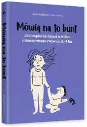 Mówią na to bunt. Jak wspierać dzieci w wieku..