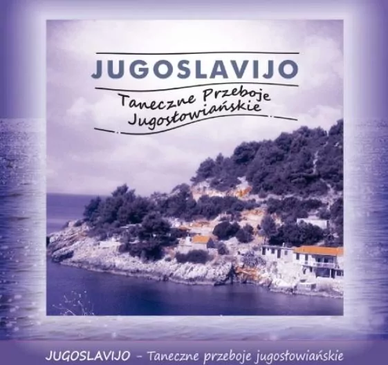 Jugoslavijo. Taneczne Przeboje Jugosłowiańskie CD - tantis.pl