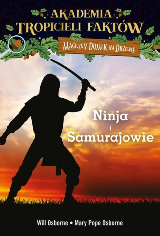 Ninja i samurajowie. Akademia tropicieli faktów. Magiczny domek na drzewie