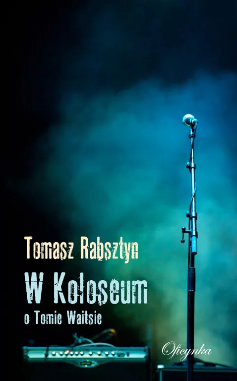 W Koloseum. O Tomie Waitsie - tantis.pl