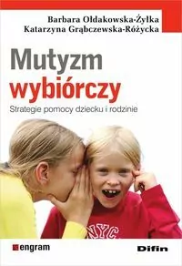 Mutyzm wybiórczy. Strategie pomocy dziecku i rodzinie - tantis.pl