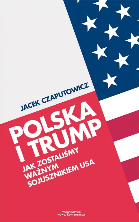 Polska i Trump. Jak zostaliśmy ważnym sojusznikiem - tantis.pl