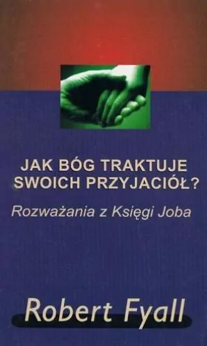 Jak Bóg traktuje swoich przyjaciół? Rozważania z Księgi Joba - tantis.pl