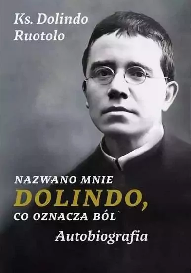 Nazwano mnie Dolindo, co oznacza ból - tantis.pl