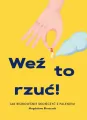 Weź to rzuć! Jak bezboleśnie skończyć z paleniem. - tantis.pl
