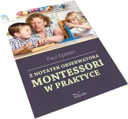 Z notatek pedagoga. Montessori