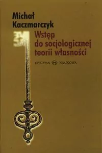 Wstęp do socjologicznej teorii własności - tantis.pl
