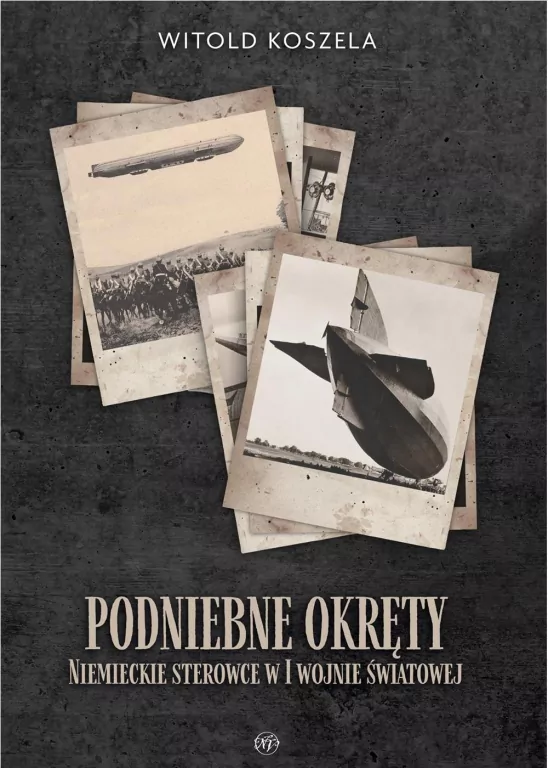 Podniebne okręty. Niemieckie sterowce w I wojnie światowej - tantis.pl