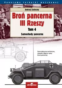 Broń pancerna III Rzeszy. Samochody pancerne. Tom 4 - tantis.pl