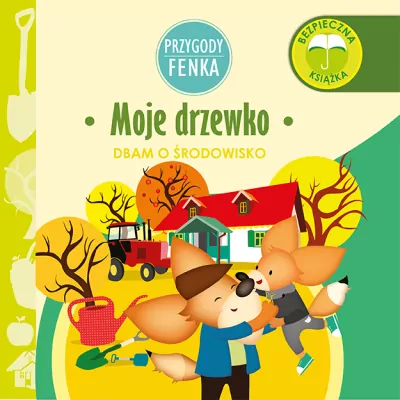 Moje drzewko. Dbam o środowisko. Przygody Fenka