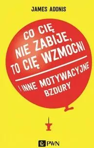 Co cię nie zabije, to cię wzmocni - tantis.pl